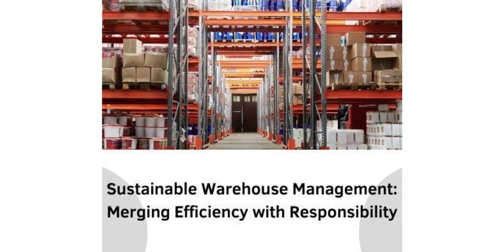 sustainable-warehouse-management:-merging-efficiency-with-responsibility