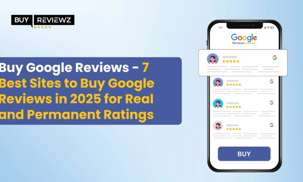buy-google-reviews-–-7-best-sites-to-buy-google-reviews-in-2025-for-real-and-permanent-ratings